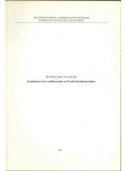 Petercsák Tivadar - Feudalizmus kori erdőhasználat az Északi-Középhegységben,  1991 antikvár könyv