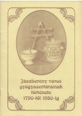 Sugárné Koncsek Aranka - Jászberény város gyógyszertárainak története 1790-től 1950-ig