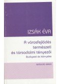 Izsák Éva - A városfejlődés természeti és társadalmi tényezői