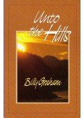 Billy Graham - Unto the Hills: A Devotional Treasury from Billy Graham