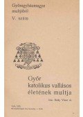 Bedy Vince - Győr katolikus vallásos életének multja