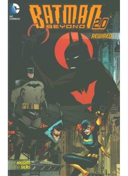 Kyle Higgins, Tony Silas, Wight, Eric - Batman Beyond 2.0: Rewired Kyle Higgins, Tony Silas, Wight, Eric - Batman Beyond 2.0: Rewired, 2014 antikvár könyv