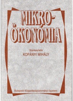 Kopányi Mihály - Mikroökonómia Kopányi Mihály - Mikroökonómia, Budapest 1999 antikvár könyv