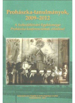 Mózessy Gergely - Prohászka-tanulmányok 2009-2012 Mózessy Gergely - Prohászka-tanulmányok 2009-2012, Székesfehérvár 2012 antikvár könyv