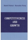 Palotai Dániel,Virág Barnabás (szerk.) - Competitiveness and Growth