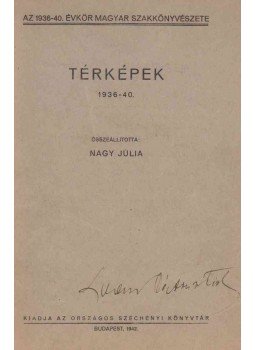 Nagy Júlia - Térképek 1936–40. Nagy Júlia - Térképek 1936–40., Budapest 1942 antikvár könyv