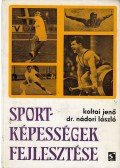 Koltai Jenő,Nádori László dr. - Sportképességek fejlesztése