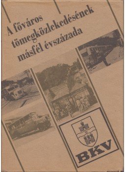 Koroknai Ákos, Sudár Kornélia - A főváros tömegközlekedésének másfél évszázada III., Budapest 1987 antikvár könyv
