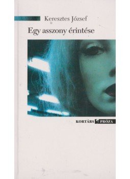 Keresztes József - Egy asszony érintése, Budapest 2009 antikvár könyv