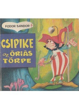 Fodor Sándor - Csipike az óriás törpe, Bukarest 1982 antikvár könyv