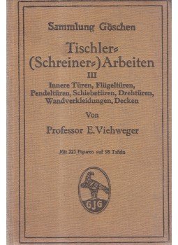 Prof. E. Viehweger - Tischler- (Schreiner-) Arbeiten, Berlin 1915 antikvár könyv