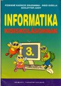 Füzesiné Kazinczi Zsuzsanna,Ridzi Gizella,Schlotter Judit - Informatika kisiskolásoknak 3.