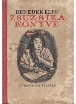 Benedek Elek - Zsuzsika könyve, Budapest 1922 antikvár könyv