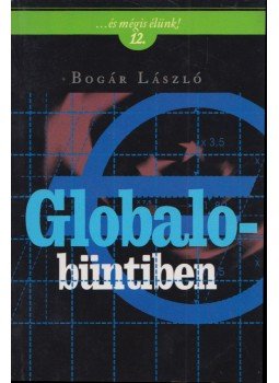 Bogár László - Globalobüntiben Bogár László - Globalobüntiben, Budapest 2012 antikvár könyv