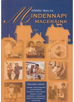 Görög Ibolya - Mindennapi maceráink Görög Ibolya - Mindennapi maceráink, Budapest 2010 antikvár könyv