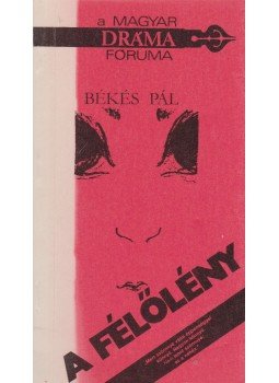 Békés Pál - A Félőlény Békés Pál - A Félőlény, Budapest 1991 antikvár könyv