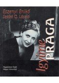 Szabó G. László,Eszenyi Enikő - Igyime Prága (dedikált)