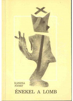 Kanizsa József - Énekel a lomb (dedikált) Kanizsa József - Énekel a lomb (dedikált), 0 antikvár könyv