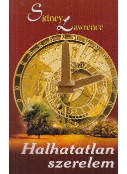 Lawrence, Sidney - Halhatatlan szerelem Lawrence, Sidney - Halhatatlan szerelem, 0 antikvár könyv