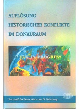 Arnold Suppan - Auflösung historischer Konflikte im Donauraum Arnold Suppan - Auflösung historischer Konflikte im Donauraum, Budapest 2011 antikvár könyv