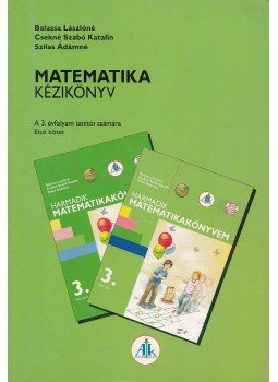 BALASSA LÁSZLÓNÉ , CSEKNÉ SZABÓ KATALIN, Szilas Ádámné - Matematika kézikönyv I. kötet BALASSA LÁSZLÓNÉ , CSEKNÉ SZABÓ KATALIN, Szilas Ádámné - Matematika kézikönyv I. kötet, Celldömölk 2009 antikvár könyv