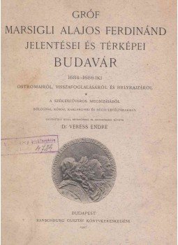 Luigi Ferdinando Marsigli - Gróf Marsigli Alajos Ferdinánd olasz hadi mérnök jelentései és térképei Budavár 1684–1686-iki ostromairól, visszafoglalásáról és helyrajzáról, Budapest 1907 antikvár könyv
