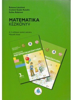 BALASSA LÁSZLÓNÉ , CSEKNÉ SZABÓ KATALIN, Szilas Ádámné - Matematika kézikönyv II. kötet BALASSA LÁSZLÓNÉ , CSEKNÉ SZABÓ KATALIN, Szilas Ádámné - Matematika kézikönyv II. kötet, Celldömölk 2008 antikvár könyv
