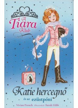 Vivian French - Katie hercegnő és az ezüstpóni Vivian French - Katie hercegnő és az ezüstpóni, Pécs 2010 antikvár könyv