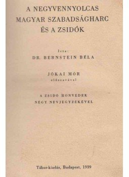 Bernstein Béla - A negyvennyolcas magyar szabadságharc és a zsidók Bernstein Béla - A negyvennyolcas magyar szabadságharc és a zsidók, Budapest 1939 antikvár könyv