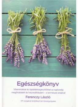 Ferenczy László - Egészségkönyv Ferenczy László - Egészségkönyv, 2016 antikvár könyv