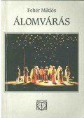 Fehér Miklós - Álomvárás