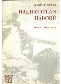 Kárpáti Péter - Halhatatlan háború Kárpáti Péter - Halhatatlan háború, null 1992 antikvár könyv