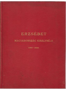 Márki Sándor - Erzsébet Magyarország királynéja (1867–1898), Budapest 1899 antikvár könyv