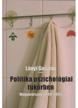 Lányi Gusztáv - Politikai pszichológiai tükörben, Budapest 2006 antikvár könyv