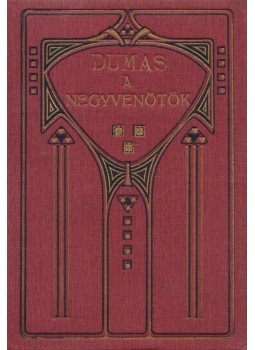 Alexandre Dumas - A negyvenötök Alexandre Dumas - A negyvenötök, Budapest 1926 antikvár könyv
