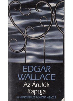 Edgar Wallace - Az Árulók Kapuja Edgar Wallace - Az Árulók Kapuja, Budapest 0 antikvár könyv