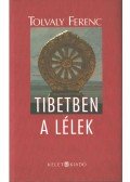 Tolvaly Ferenc - Tibetben a lélek (dedikált)