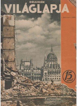 Erdődy János, Bodó Béla - Dolgozók világlapja I. évfolyam, 4., 6–7., 11., 13–21. szám (1945. szeptember 1. – 1945. december 29.); II. évfolyam, 8. szám (1946. február 23.); III. évfolyam, 1–5. szám (1947. január 4. –1947. február 1.); IV. évfolyam, 41. szám (1948. október 9.); V. évfolyam, 7. szám (1949. február 19.), Budapest 1945 antikvár könyv