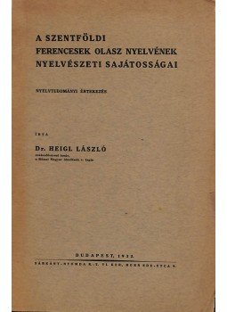Dr. Heigl László - A szentföldi ferencesek olasz nyelvének nyelvészeti sajátosságai (dedikált), Budapest 1932 antikvár könyv
