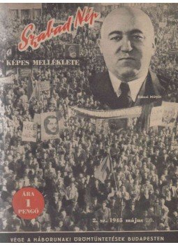  - A Szabad Nép képes melléklete I. évfolyam, 2., 7–8., 10–12., 16–17., 21–24., 26–28. szám. (1945. május 20. – 1945. november 18.); VI. évfolyam, 6–49., 52–53. szám (1950. február 5. – 1950. december 31.); VII. évfolyam, 1., 3., 8–10., 17. szám (1951. január 7. – 1951. május 3.), Budapest 1945 antikvár könyv