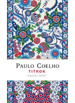 Paulo Coelho - Titkok - Naptár 2020 Paulo Coelho - Titkok - Naptár 2020, Budapest 2019 antikvár könyv