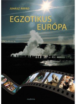 Juhász Árpád - Egzotikus Európa Juhász Árpád - Egzotikus Európa, Budapest 2019 antikvár könyv