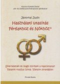 Jávorkai Judit - Használati utasítás Férfiakhoz és Nőkhöz