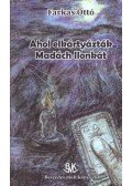 Farkas Ottó - Ahol elkártyázták Madách Ilonkát