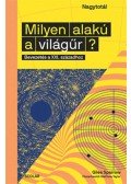 Giles Sparrow - Milyen alakú a világűr? - Bevezetés a XXI. századhoz