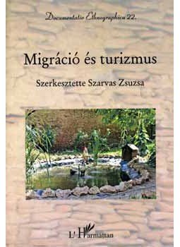 Szarvas Zsuzsa - Migráció és turizmus - Migrációs folyamatok hatása a helyi társadalmak változásaira a mai Magyarországon, null 2007 antikvár könyv