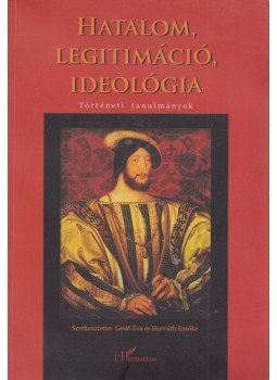 Gedő Éva, Horváth Emőke - Hatalom, legitimáció, ideológia Gedő Éva, Horváth Emőke - Hatalom, legitimáció, ideológia, Budapest 2007 antikvár könyv