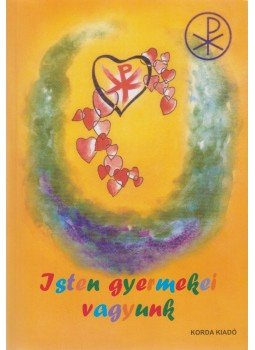 Őrfi Mária - Isten gyermekei vagyunk Őrfi Mária - Isten gyermekei vagyunk, Kecskemét 2012 antikvár könyv