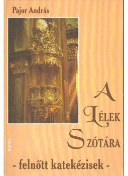 Pajor András - A lélek szótára (dedikált) Pajor András - A lélek szótára (dedikált), Kecskemét 2003 antikvár könyv