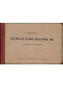 Németh Béla - Kémiai táblázatok III. - Szerves vegyületek Németh Béla - Kémiai táblázatok III. - Szerves vegyületek, Budapest 1953 antikvár könyv